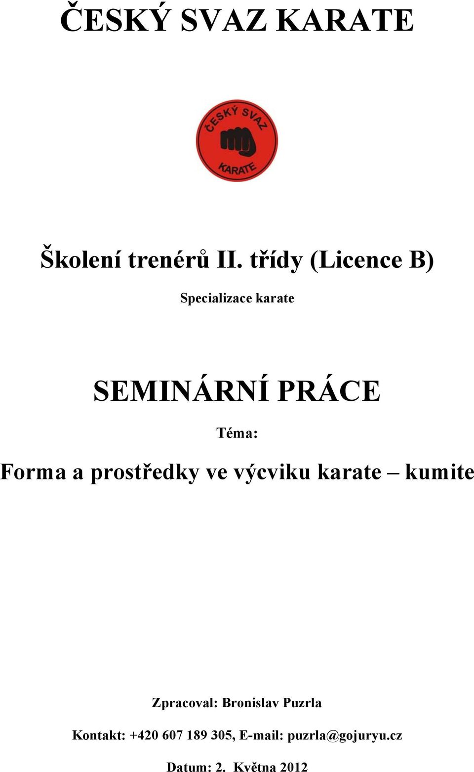 Forma a prostředky ve výcviku karate kumite Zpracoval: