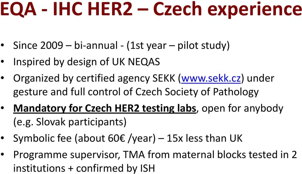 cz) under gesture and full control of Czech Society of Pathology Mandatory for Czech HER2 testing labs, open