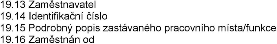 15 Podrobný popis zastávaného