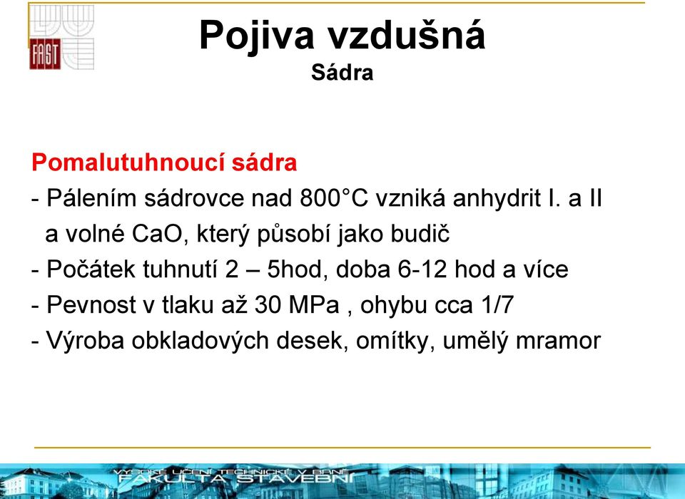 a II a volné CaO, který působí jako budič - Počátek tuhnutí 2