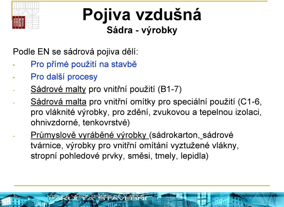 výrobky, pro zdění, zvukovou a tepelnou izolaci, ohnivzdorné, tenkovrstvé) - Průmyslově vyráběné výrobky