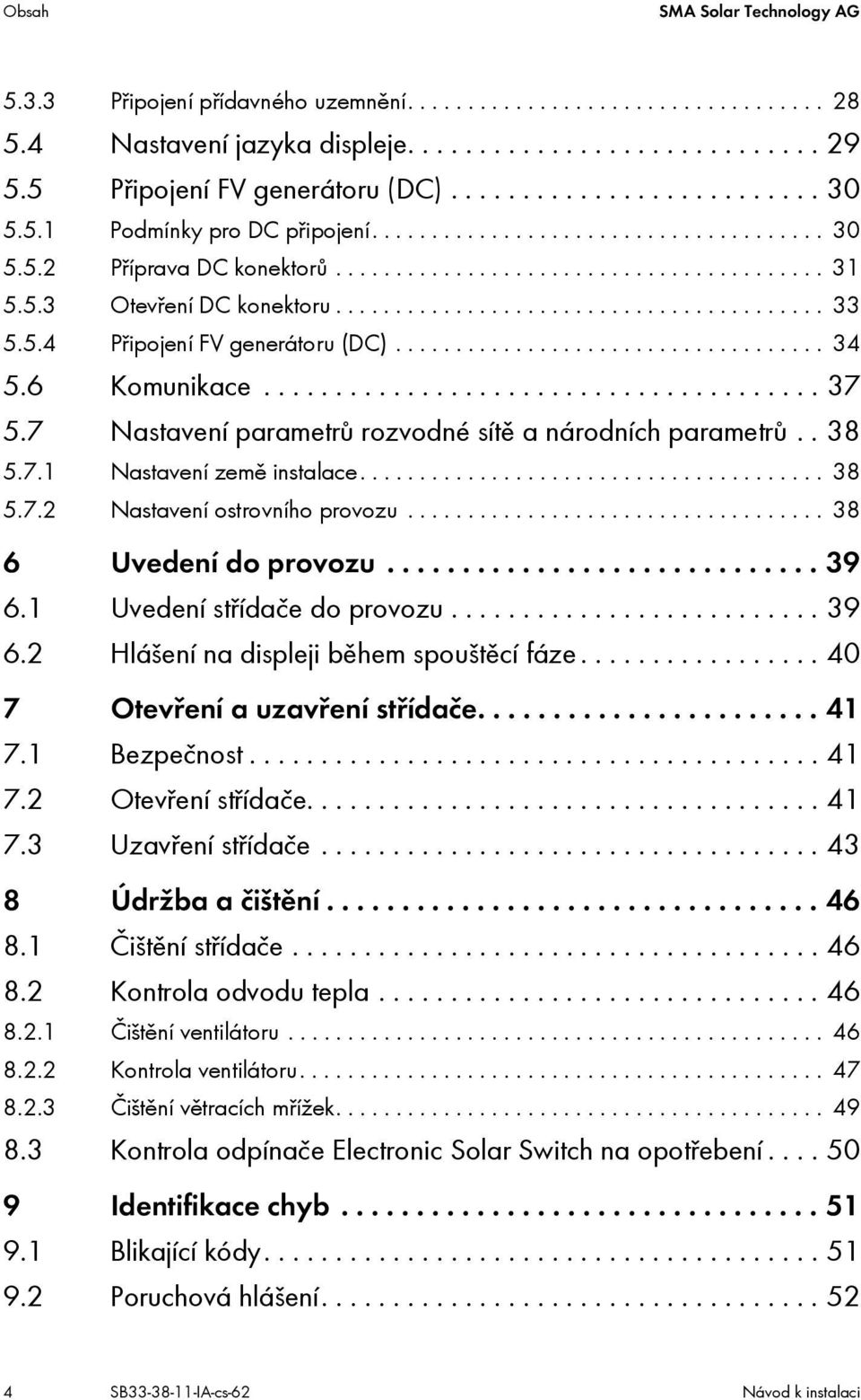 ........................................ 33 5.5.4 Připojení FV generátoru (DC).................................... 34 5.6 Komunikace....................................... 37 5.