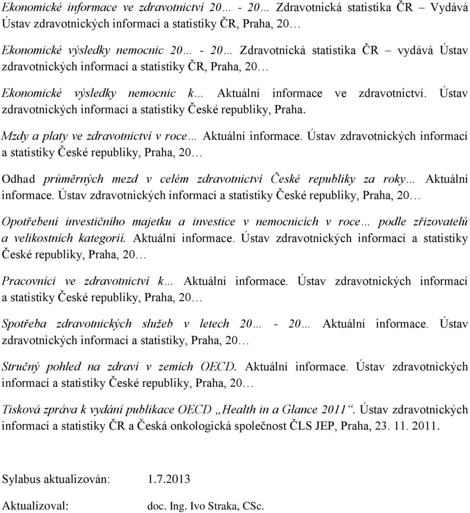 Mzdy a platy ve zdravotnictví v roce Aktuální informace.