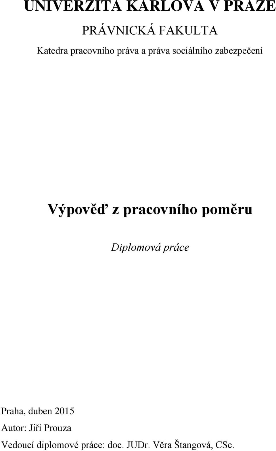pracovního poměru Diplomová práce Praha, duben 2015 Autor: