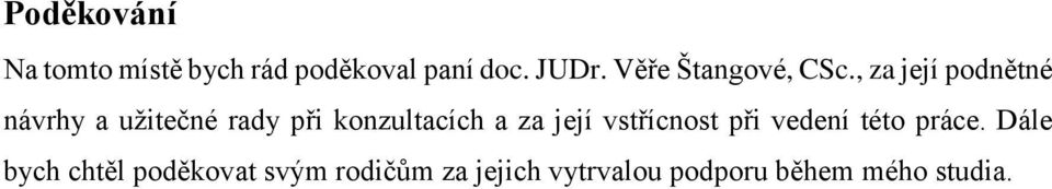 , za její podnětné návrhy a užitečné rady při konzultacích a za