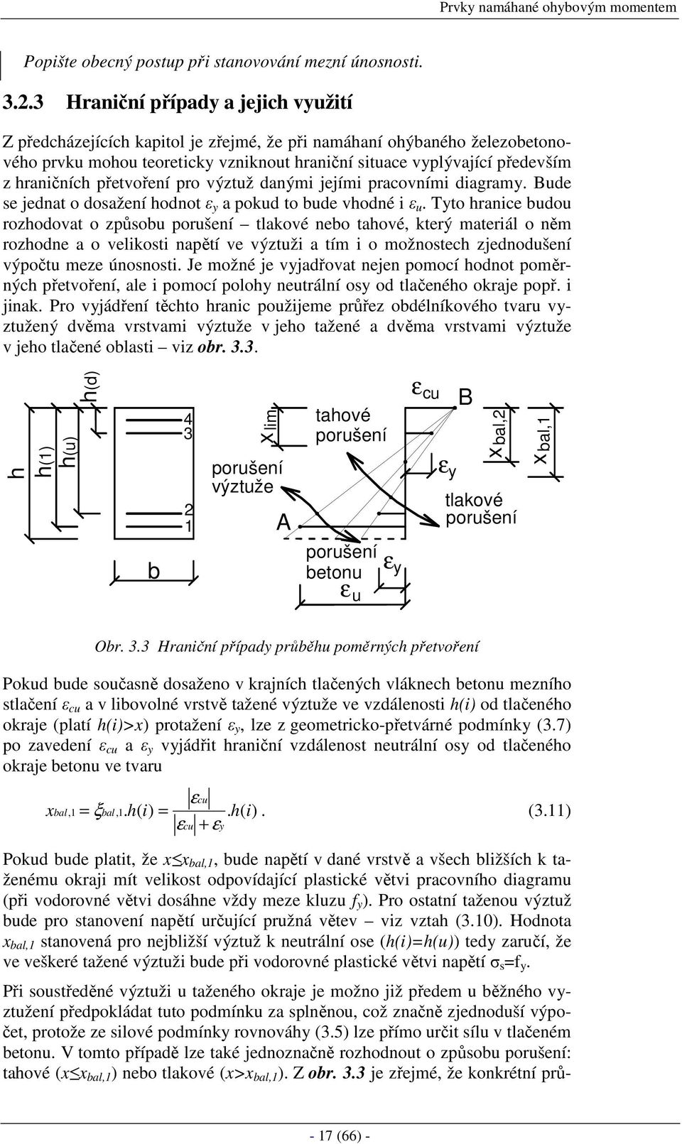 hraničních přetvoření pro výztuž danými jejími pracovními diagramy. Bude se jednat o dosažení hodnot ε y a pokud to bude vhodné i ε u.