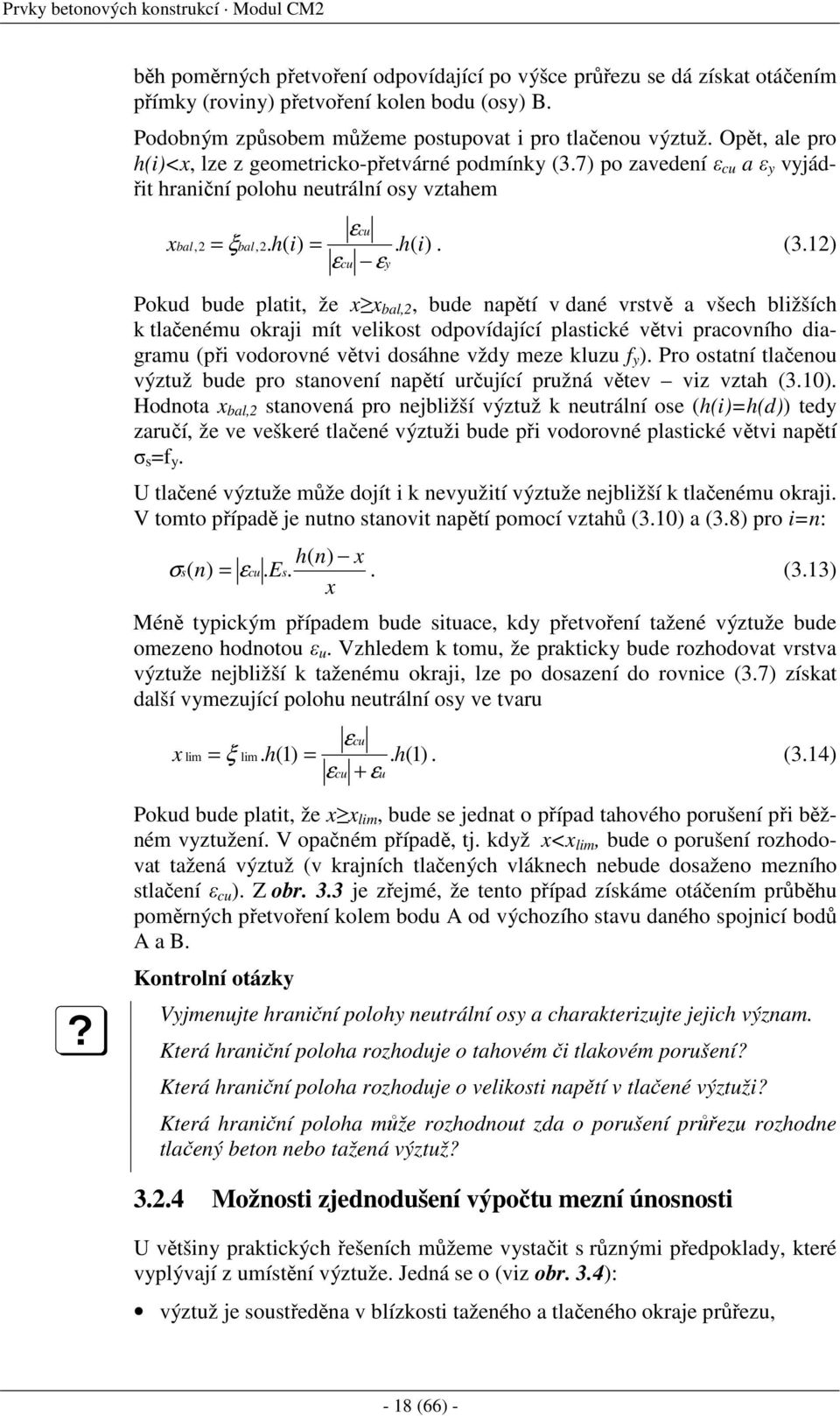 7) po zavedení ε cu a ε y vyjádřit hraniční polohu neutrální osy vztahem x εcu = ξbal,2. h( i) =. h( ). (3.