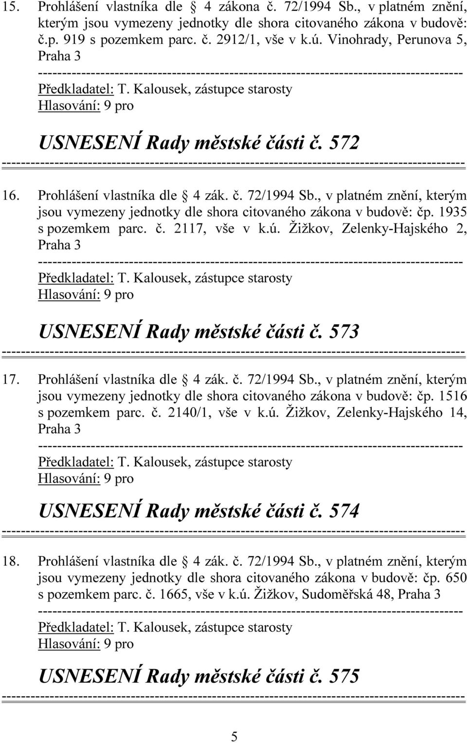 1935 s pozemkem parc. č. 2117, vše v k.ú. Žižkov, Zelenky-Hajského 2, USNESENÍ Rady městské části č. 573 17. Prohlášení vlastníka dle 4 zák. č. 72/1994 Sb.