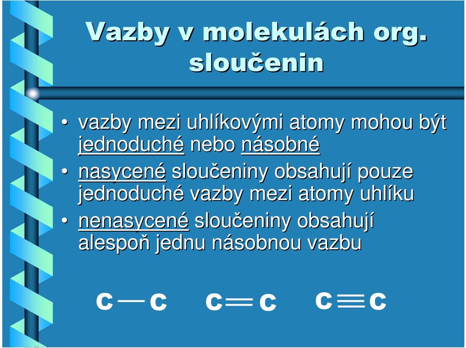 nebo násobné nasycené sloučeniny obsahují pouze jednoduché