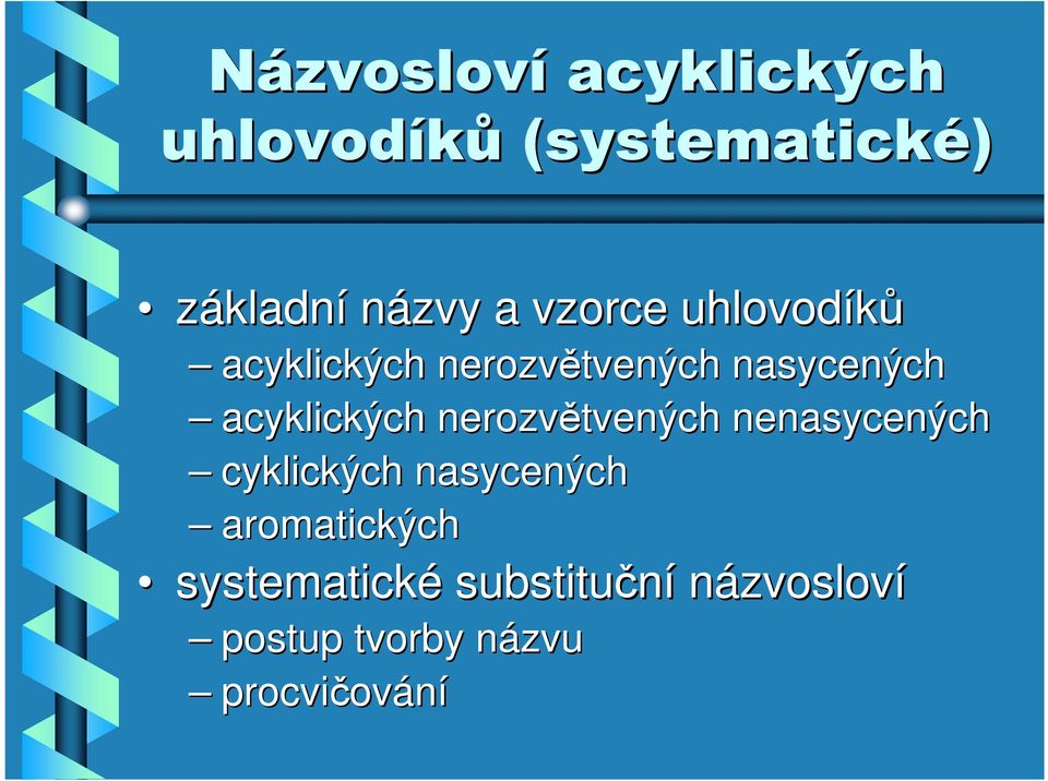 nerozvětvených nenasycených cyklických nasycených aromatických