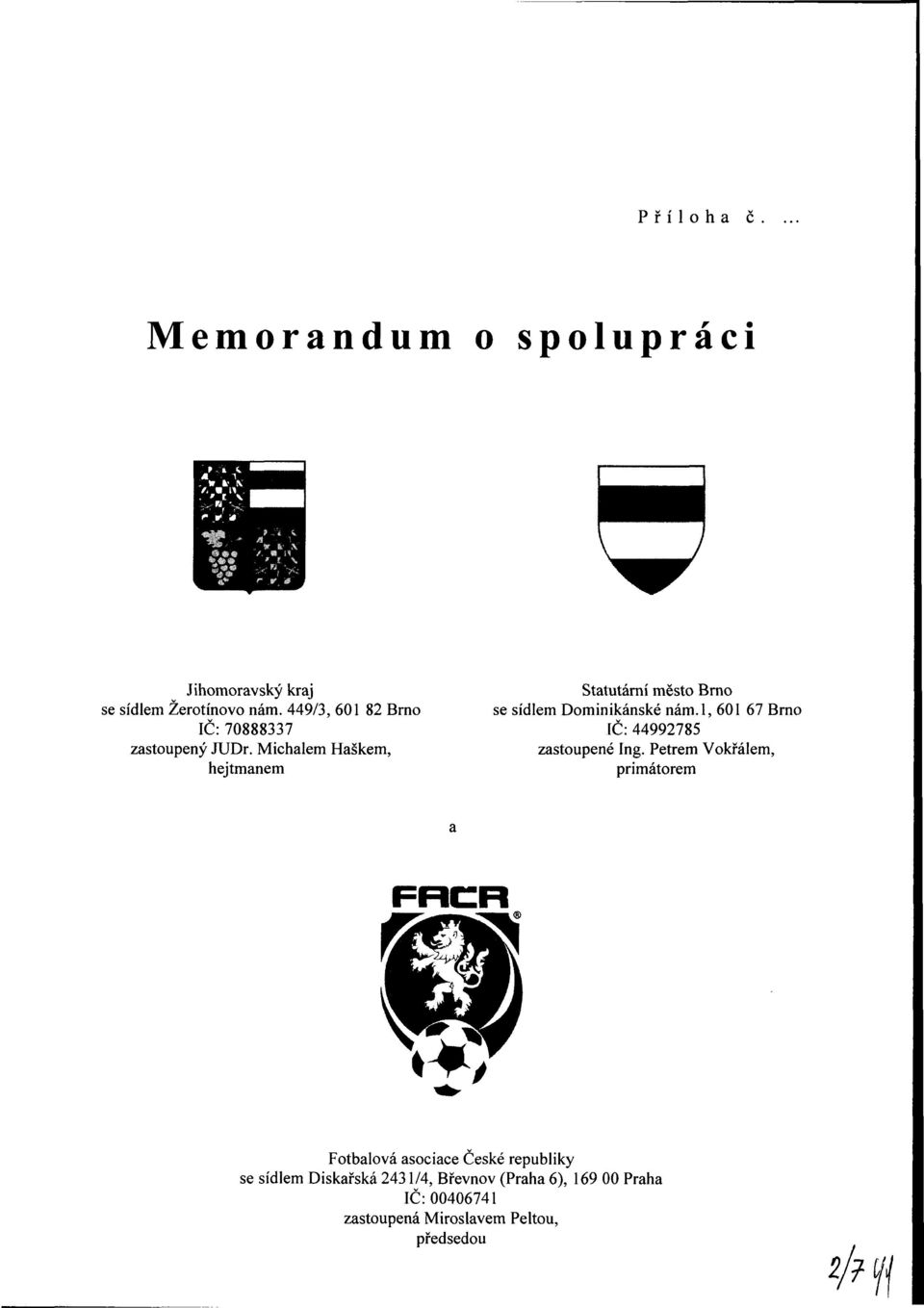 Michalem Haškem, hejtmanem Statutární město Bmo se sídlem Dominikánské nám.