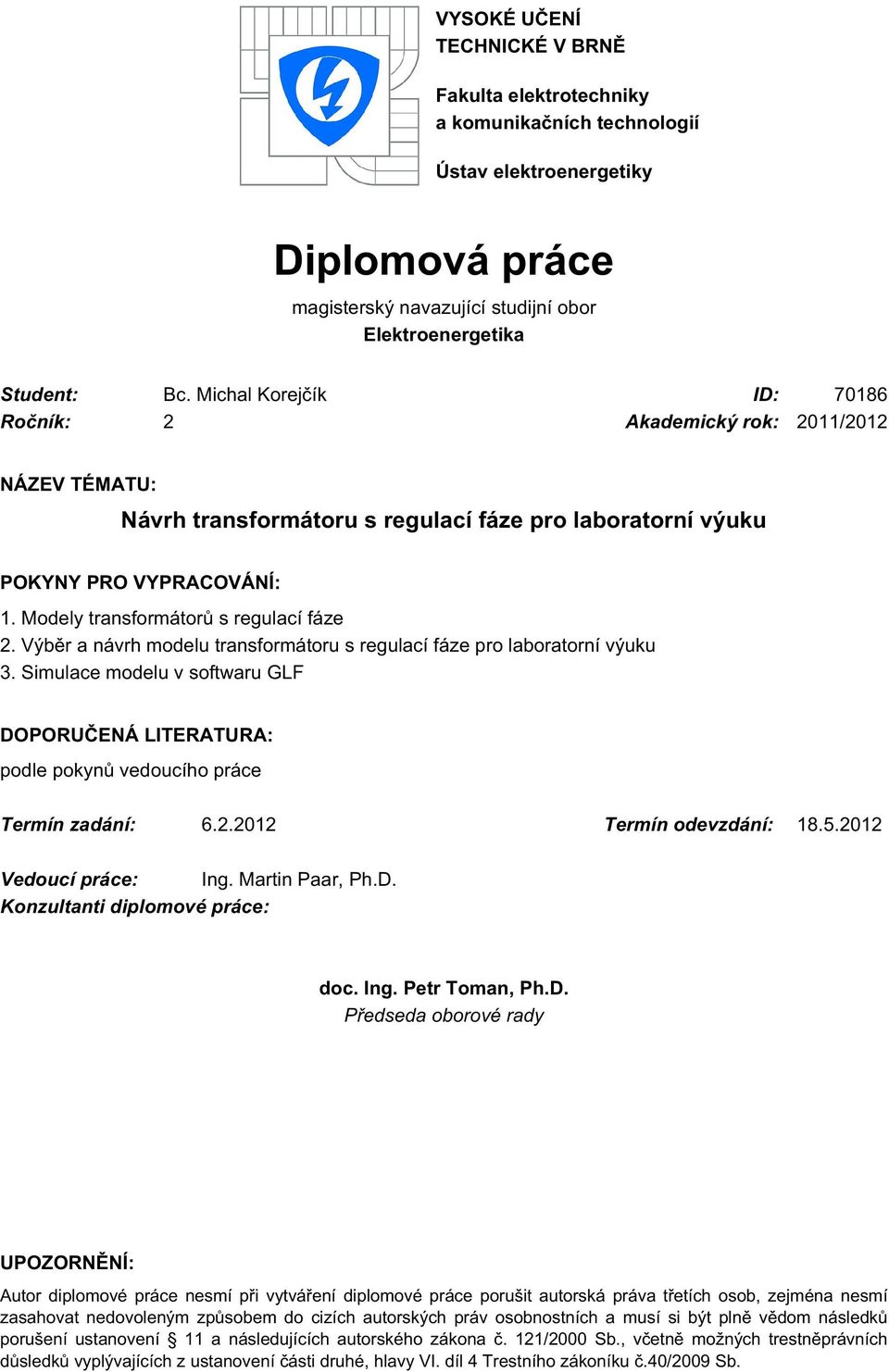 Modely transformátorů s regulací fáze 2. Výběr a návrh modelu transformátoru s regulací fáze pro laboratorní výuku 3.