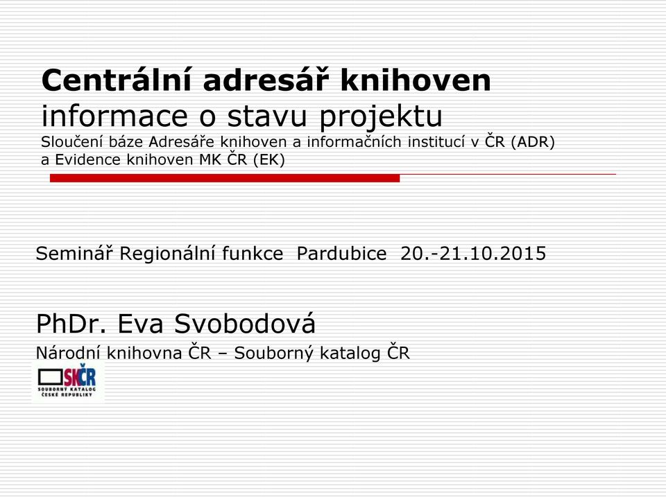 Evidence knihoven MK ČR (EK) Seminář Regionální funkce Pardubice