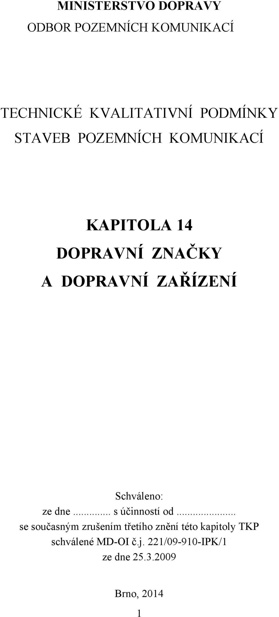 ZAŘÍZENÍ Schváleno: ze dne... s účinností od.