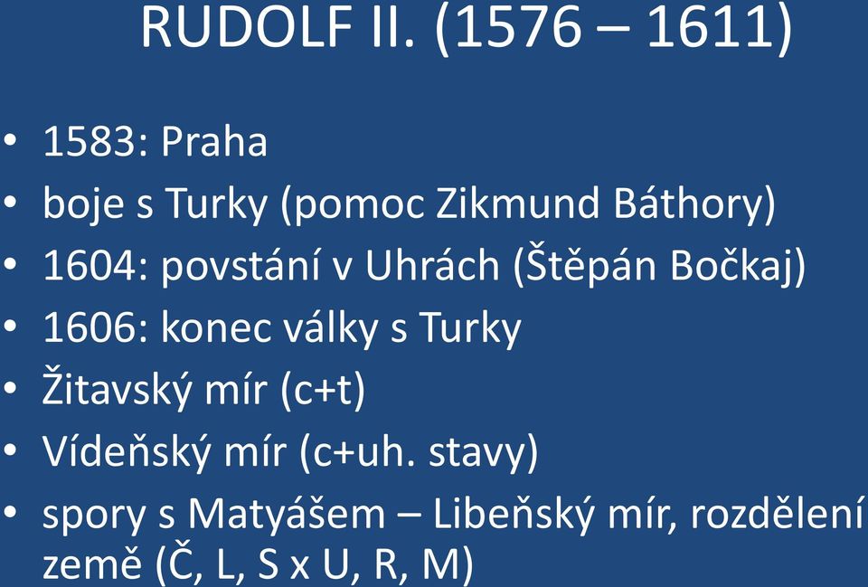 1604: povstání v Uhrách (Štěpán Bočkaj) 1606: konec války s