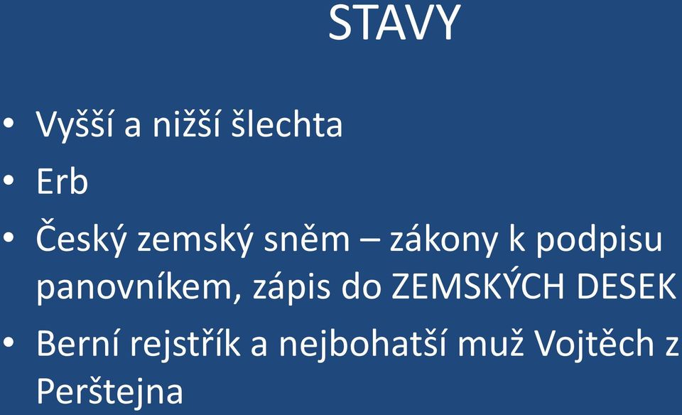 panovníkem, zápis do ZEMSKÝCH DESEK