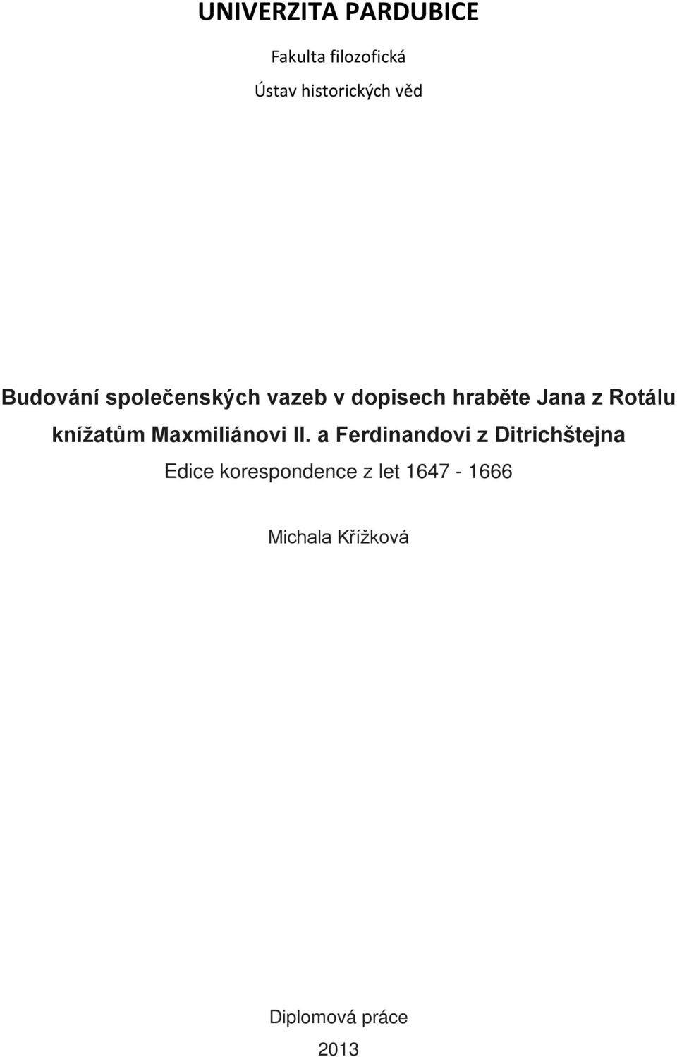 knížatům Maxmiliánovi II.