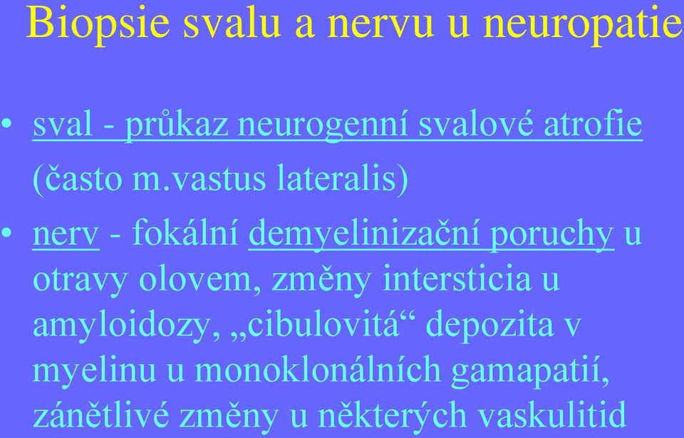 vastus lateralis) nerv - fokální demyelinizační poruchy u otravy
