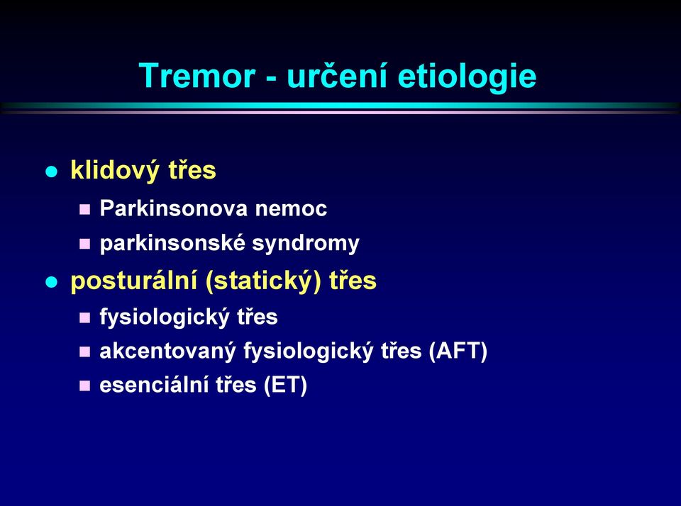 posturální (statický) třes fysiologický třes