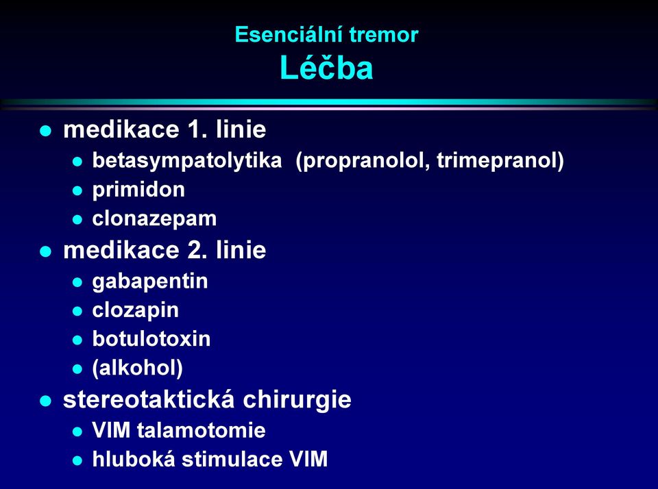 (propranolol, trimepranol) primidon clonazepam medikace 2.