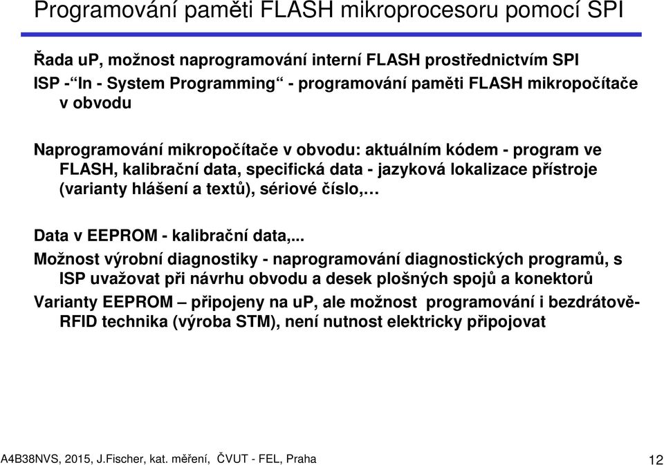 textů), sériové číslo, Data v EEPROM - kalibrační data,.