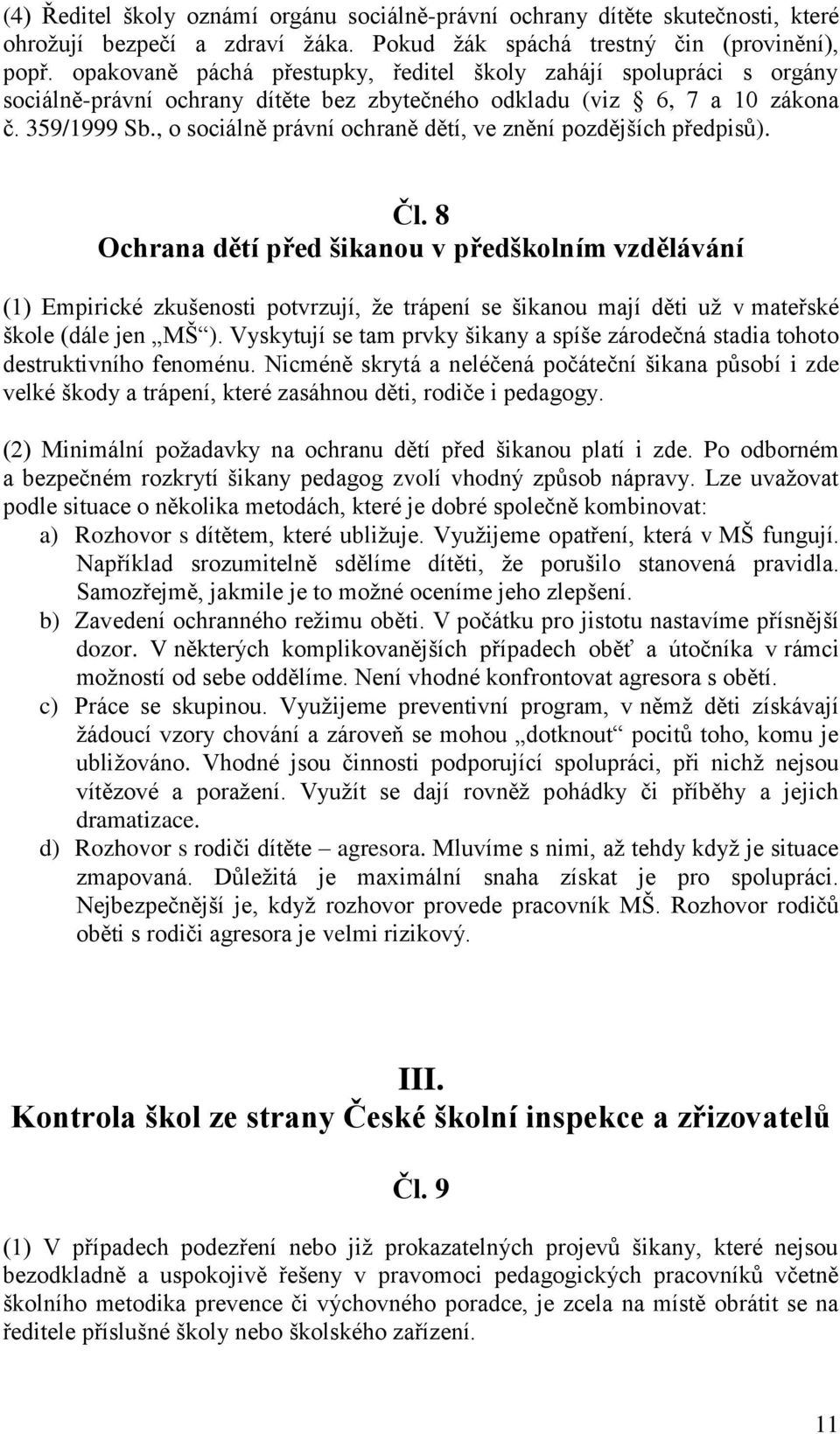 , o sociálně právní ochraně dětí, ve znění pozdějších předpisů). Čl.