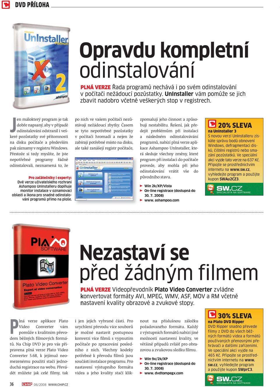 Přestože si tedy myslíte, že jste nepotřebné programy řádně odinstalovali, neznamená to, že Pro začátečníky i experty: Dvě verze uživatelského rozhraní Ashampoo UnInstalleru doplňuje monitor