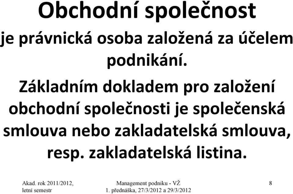 Základním dokladem pro založení obchodní