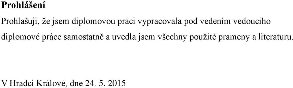 práce samostatně a uvedla jsem všechny použité