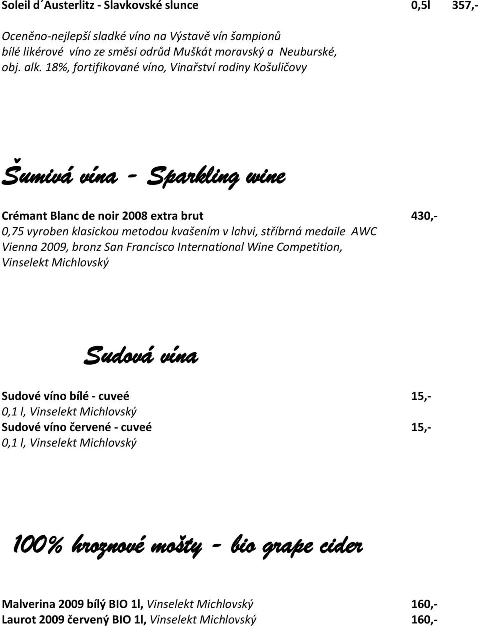 medaile AWC Vienna 2009, bronz San Francisco International Wine Competition, Vinselekt Michlovský Sudová vína Sudové víno bílé - cuveé 15,- 0,1 l, Vinselekt Michlovský Sudové víno
