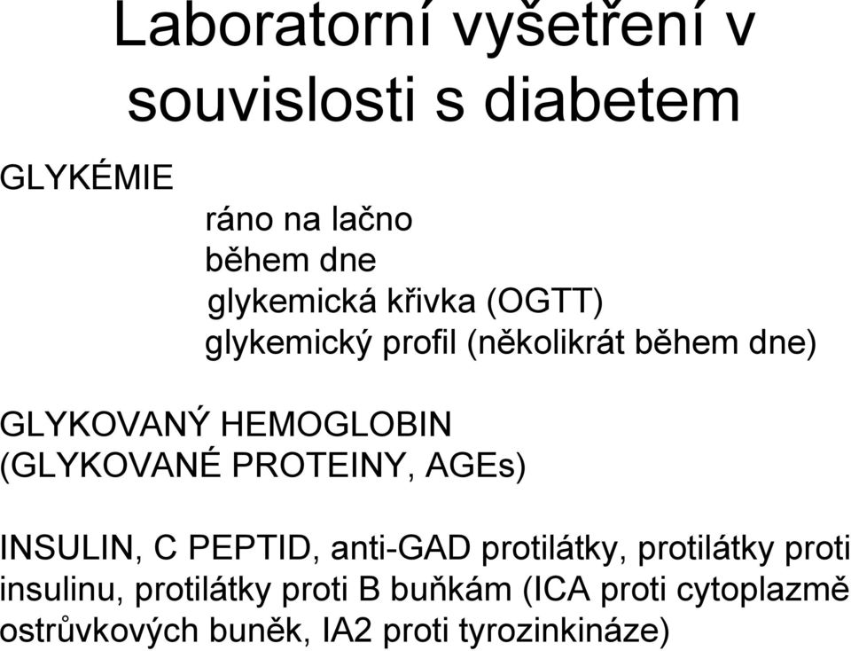 (GLYKOVANÉ PROTEINY, AGEs) INSULIN, C PEPTID, anti-gad protilátky, protilátky proti