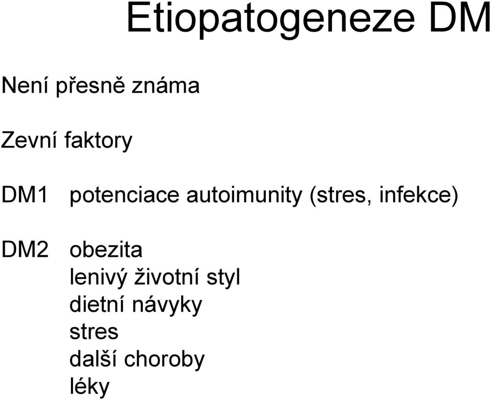 autoimunity (stres, infekce) obezita