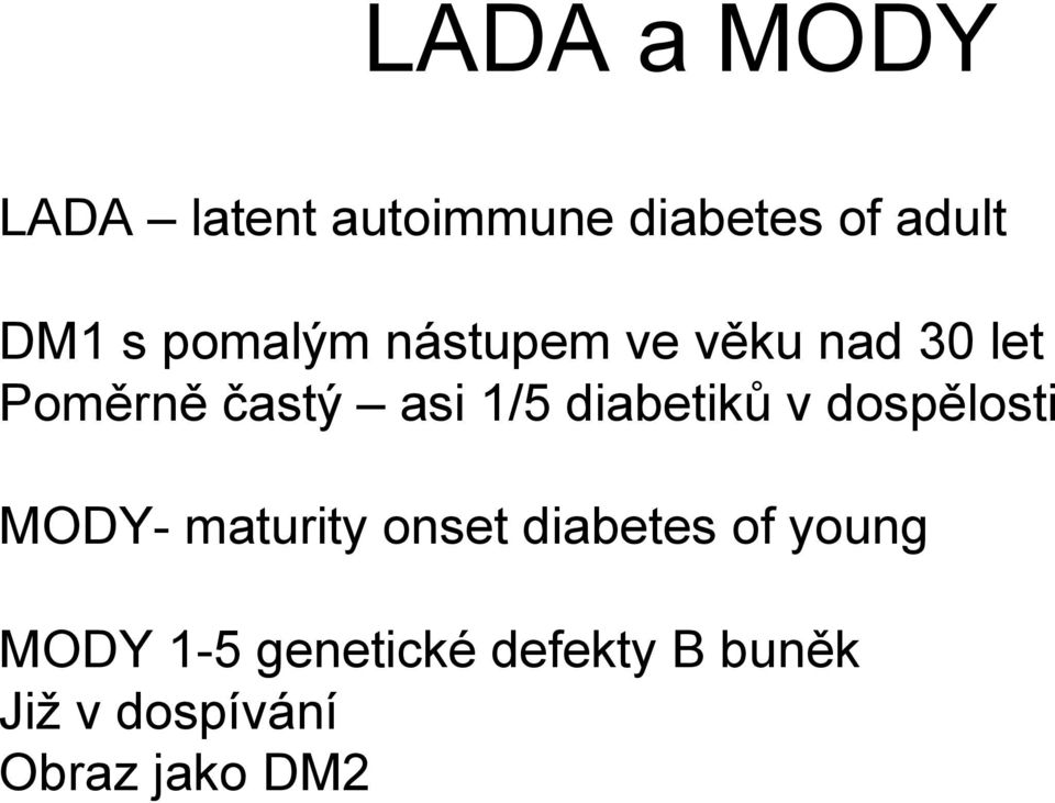 diabetiků v dospělosti MODY- maturity onset diabetes of