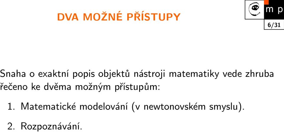 ke dvěma možným přístupům: 1.