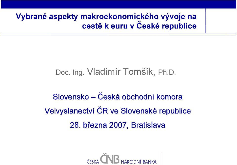 D. Slovensko Česká obchodní komora Velvyslanectví ČR
