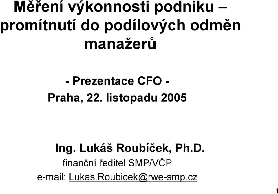 Praha, 22. listopadu 2005 Ing. Lukáš Roubíček, Ph.