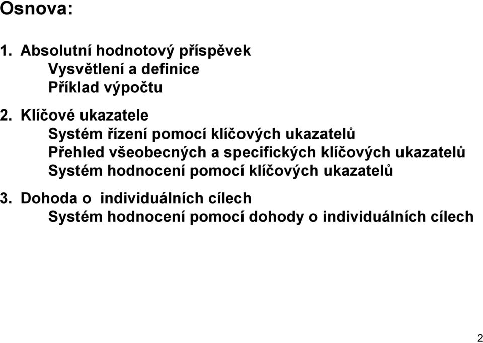 specifických klíčových ukazatelů Systém hodnocení pomocí klíčových ukazatelů 3.