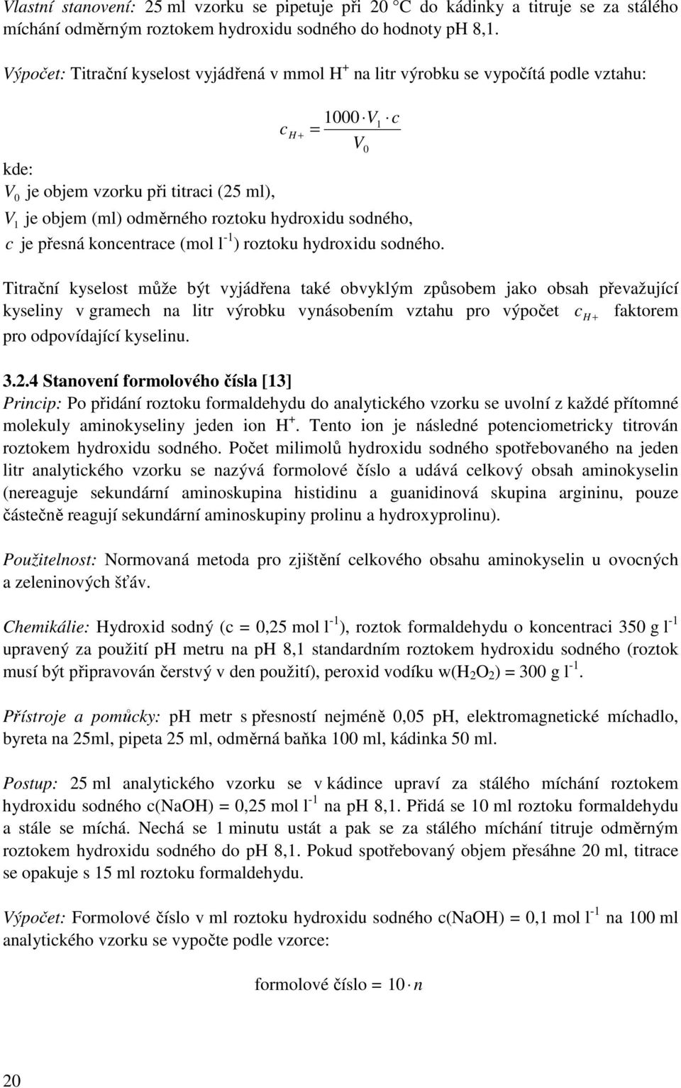 sodného, c je přesná koncentrace (mol l -1 ) roztoku hydroxidu sodného.