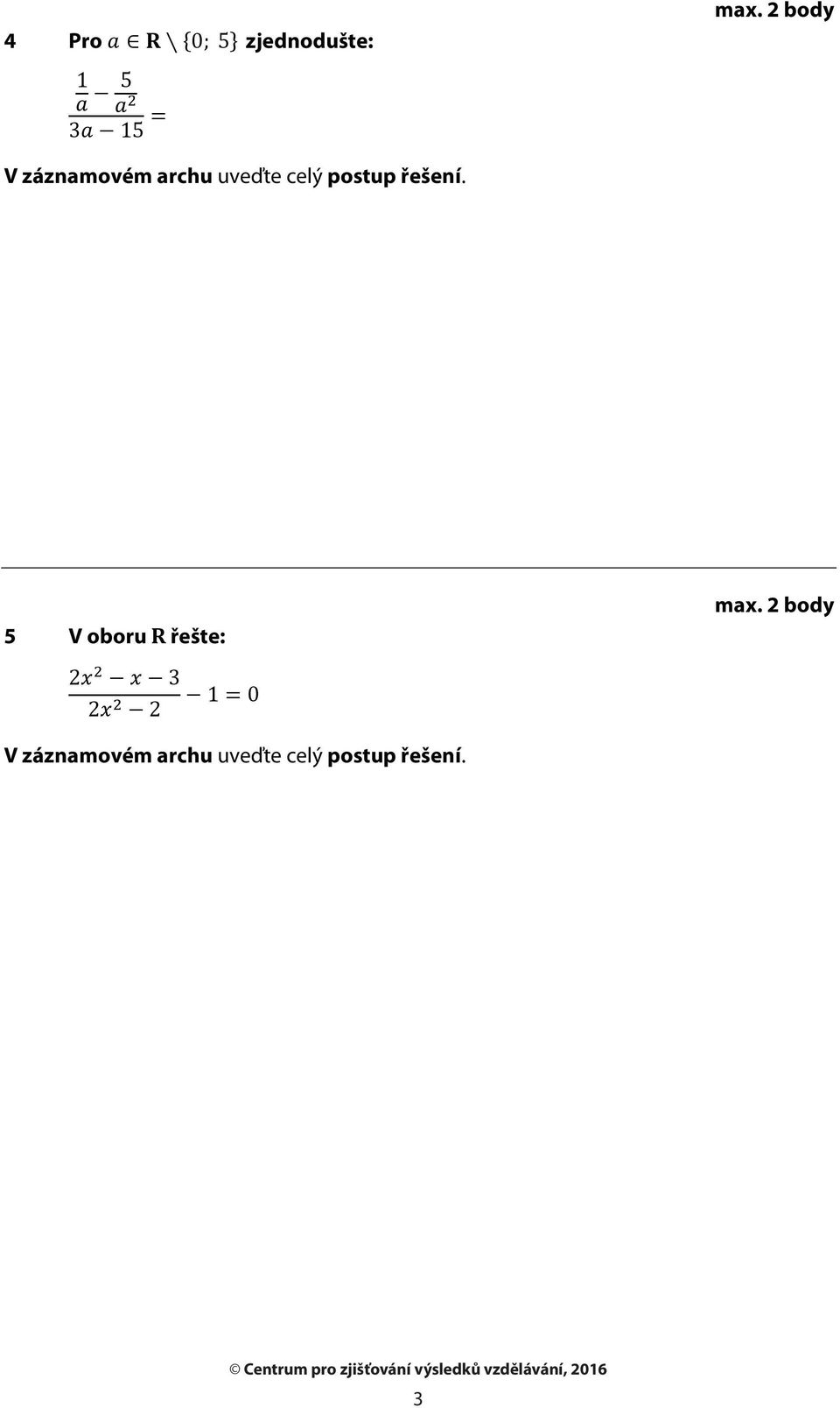 postup řešení. 5 V oboru řešte: max.