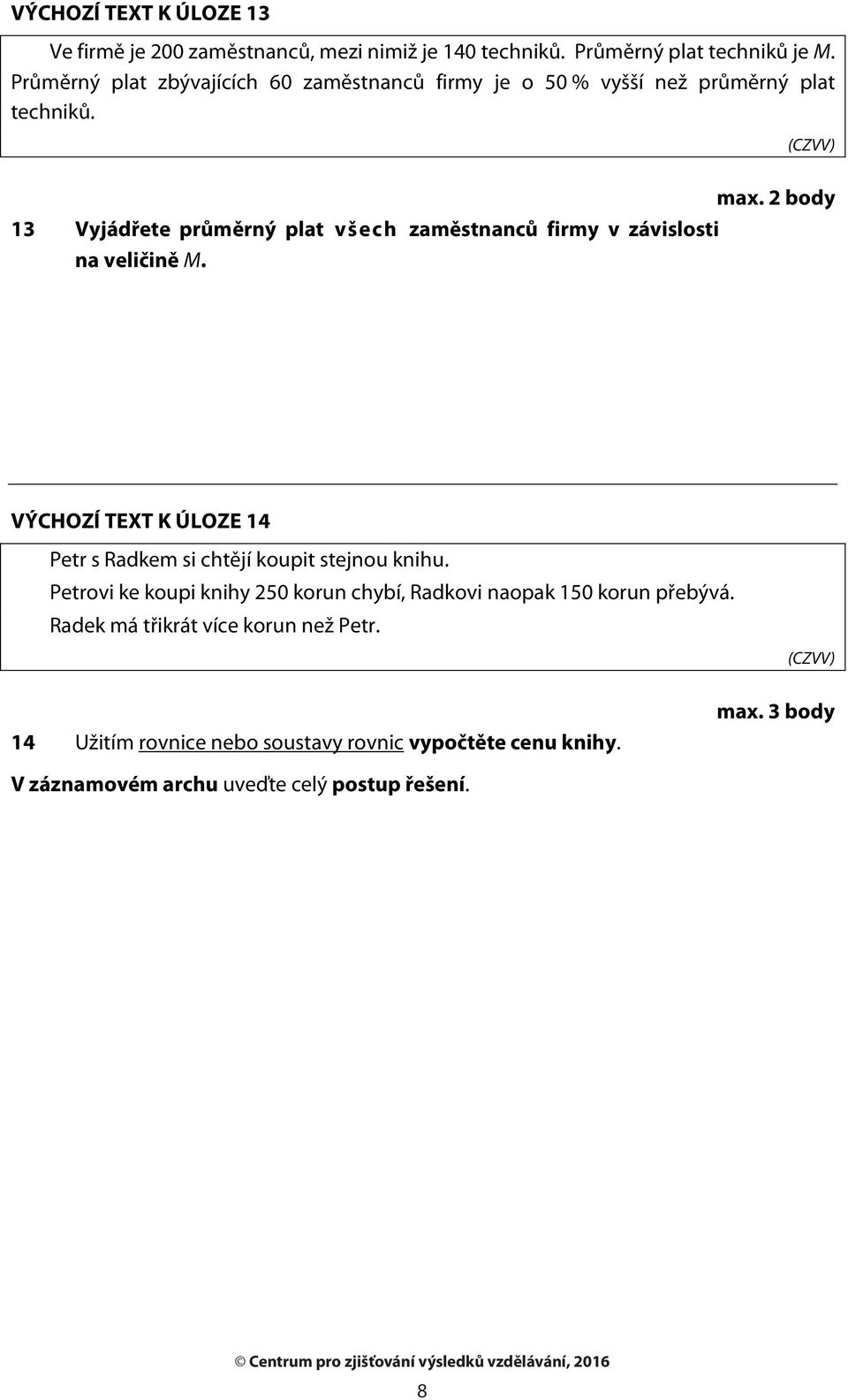 2 body Vyjádřete průměrný plat všech zaměstnanců firmy v závislosti na veličině M.