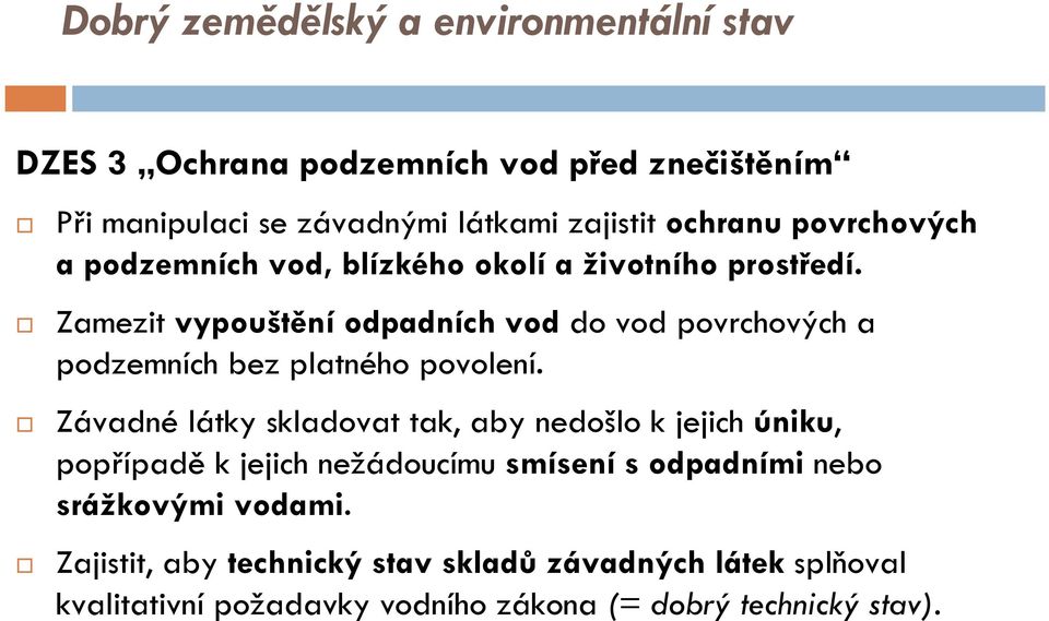 Zamezit vypouštění odpadních vod do vod povrchových a podzemních bez platného povolení.