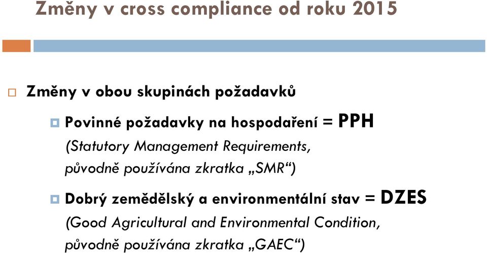 původně používána zkratka SMR ) Dobrý zemědělský a environmentální stav =