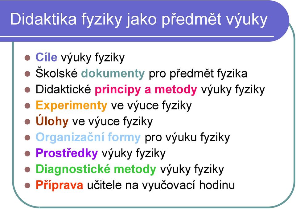 fyziky Úlohy ve výuce fyziky Organizační formy pro výuku fyziky Prostředky