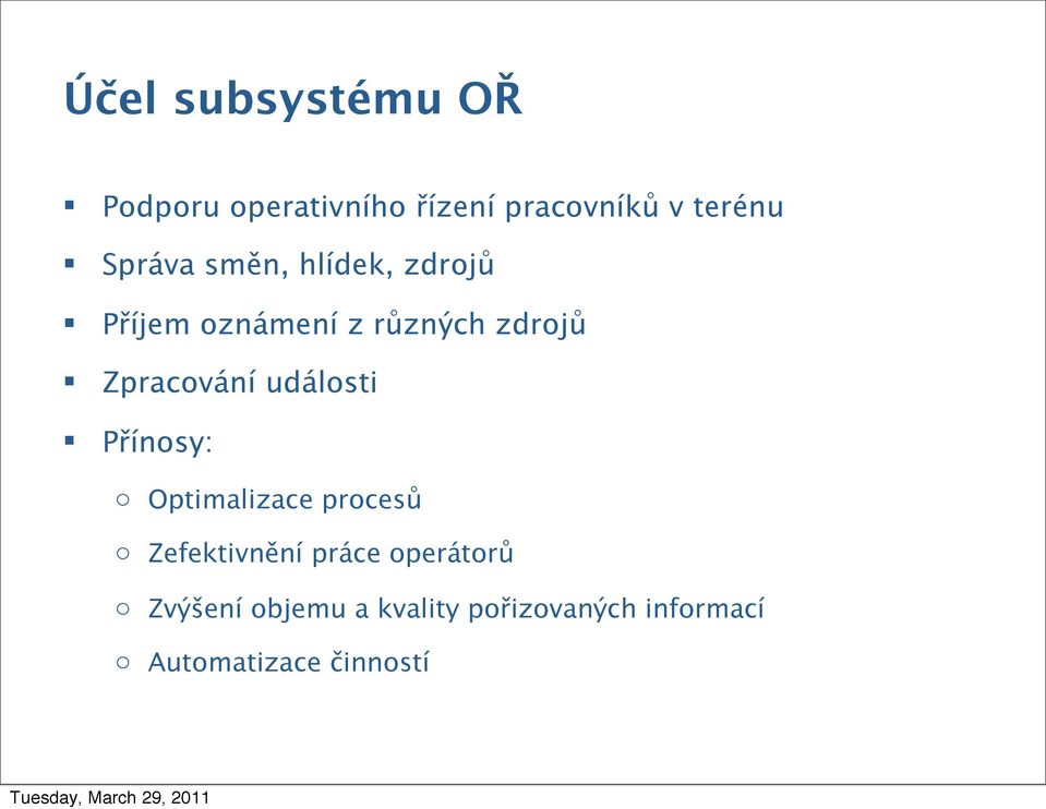 Zpracování události Přínosy: o Optimalizace procesů o Zefektivnění