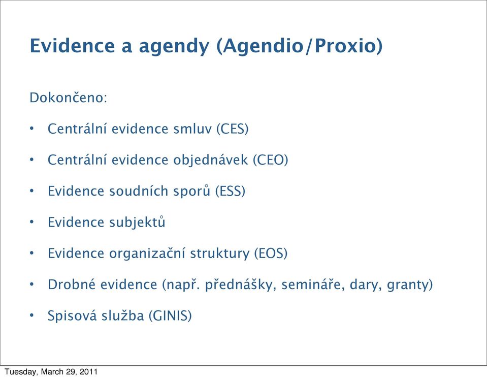 sporů (ESS) Evidence subjektů Evidence organizační struktury (EOS)