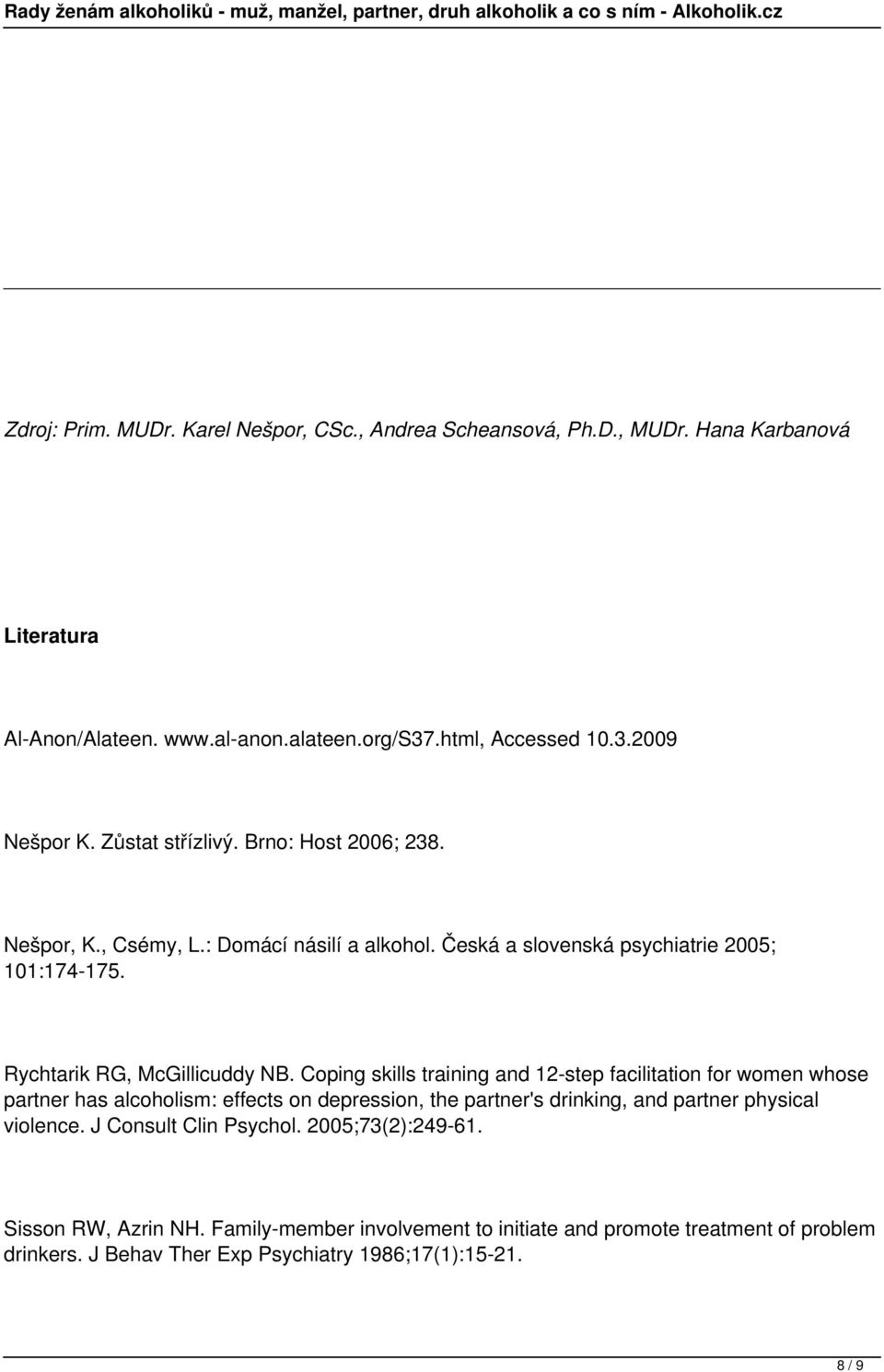 Coping skills training and 12step facilitation for women whose partner has alcoholism: effects on depression, the partner's drinking, and partner physical violence.