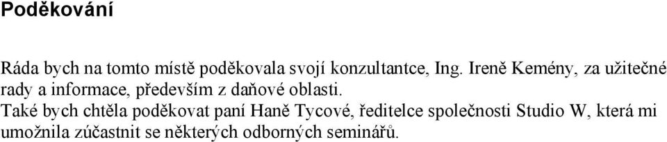 Také bych chtěla poděkovat paní Haně Tycové, ředitelce společnosti