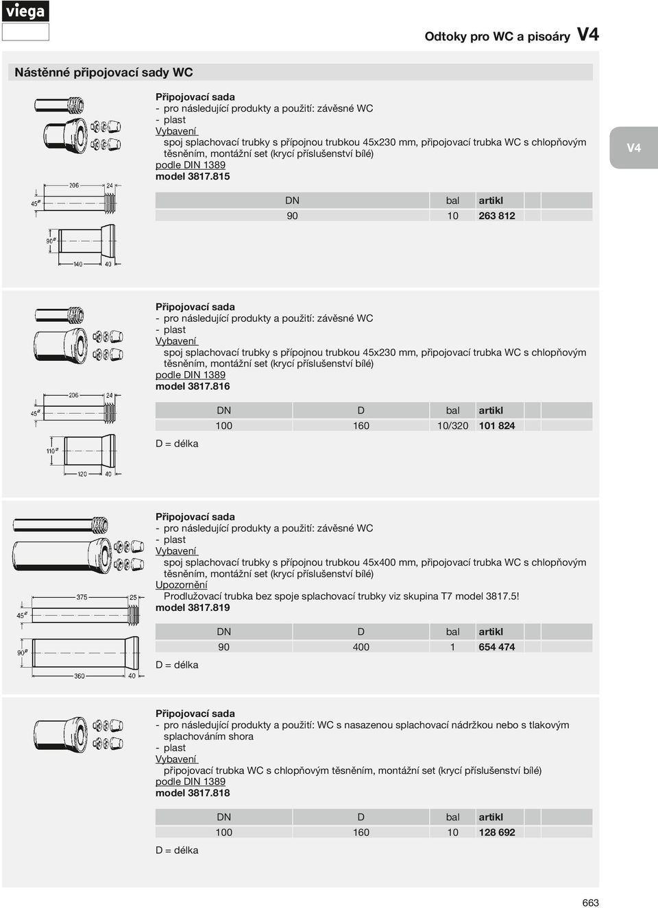 815 V4 DN bal artikl 90 10 263 812 Připojovací sada závěsné WC spoj splachovací trubky s přípojnou trubkou 45x230 mm, připojovací trubka WC s chlopňovým těsněním, montážní set 816 DN D bal artikl 100