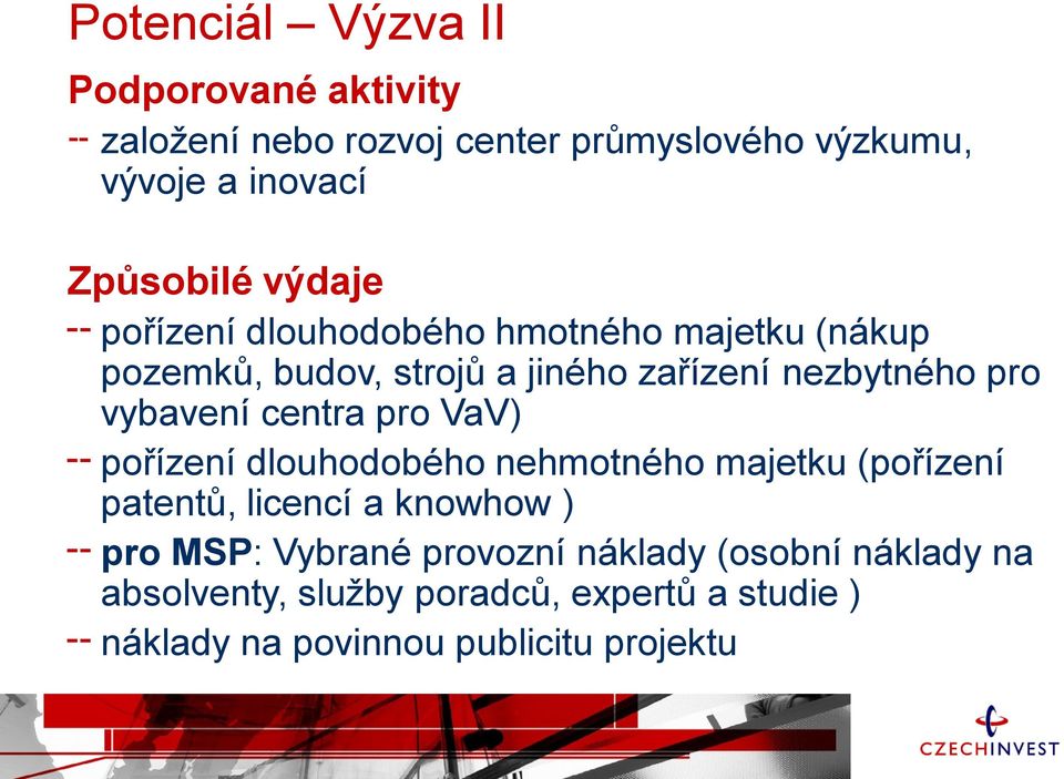 centra pro VaV) pořízení dlouhodobého nehmotného majetku (pořízení patentů, licencí a knowhow ) pro MSP: Vybrané