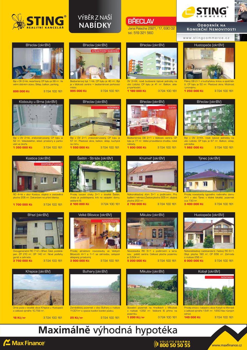 995 000 Kč 724 100 161 OV 3+KK, nově budované bytové jednotky na ulici Lidická. CP bytu je 41 m 2. Balkon, sklep+parkování. 1 180 000 Kč 724 100 161 Pěkný DB 2+1 s kuchyňskou linkou a spotřebiči.